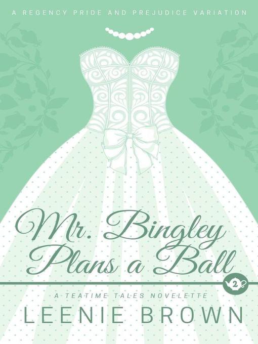 Title details for Mr. Bingley Plans a Ball by Leenie Brown - Available